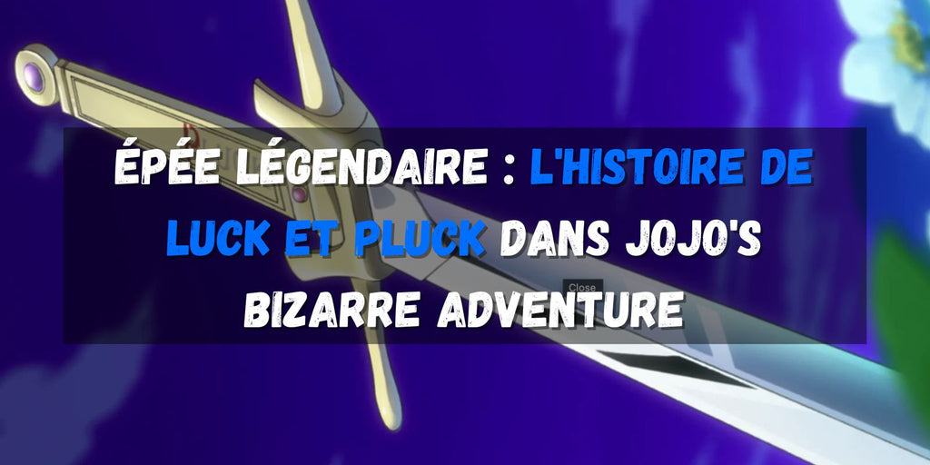 Épée légendaire : L'histoire de Luck et Pluck dans JoJo's Bizarre Adventure